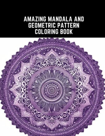 Amazing Mandala And Geometric Pattern Coloring Bookfocusing Designs To Improve Concent Payne, Christina Independently Publıshed