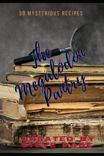 The Megalodon Pantry30 Mysterious Recipe'S (The Mythical Or Extinct Pantry, Band 4) Page, Steve Independently Publıshed