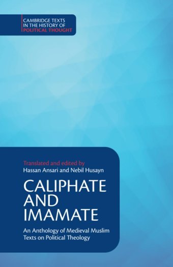 Caliphate And Imamate (Cambridge Texts In The History Of Political Thought) Cambridge University Press, Uk