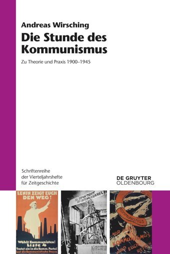 Die Stunde Des Kommunismuszu Theorie Und Praxis 19001945 Wirsching, Andreas Walter De Gruyter