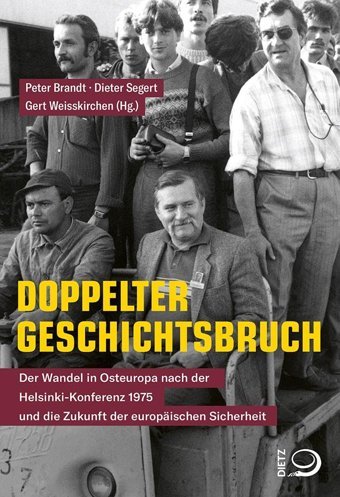 Doppelter Geschichtsbruchder Wandel In Osteuropa Nach Der Helsinki-Konferenz 1975 Und Die Zukunft Der Europischen Sicherheit Dietz, J.H.W., Nachf.
