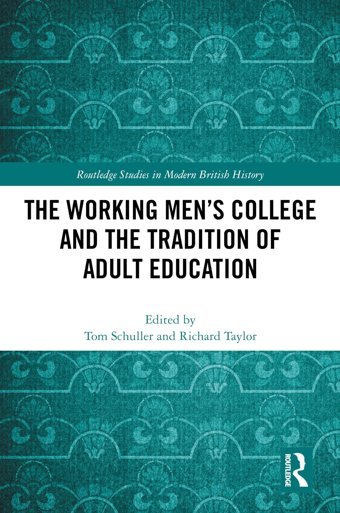 The Working Men'S College And The Tradition Of Adult Education ( Studies In Modern British History) Routledge