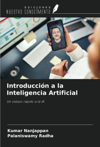IntroduccIn A La Inteligencia Artificialun Vistazo Rpido A La Ia Nanjappan, Kumar Ediciones Nuestro Conocimiento