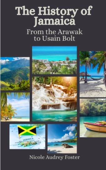 The History Of Jamaicafrom The Arawak To UsaIn Bolt Foster, Nicole Audrey Independently Publıshed