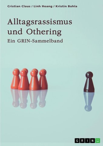 Alltagsrassismus Und Othering. Welche Rolle Spielen Printmedien?EIn Grın Sammelband Claus, Cristian Grın Verlag