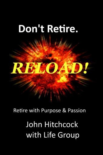 Don'T Retire Reload!Retire With Vision And Purpose Hitchcock, John Independently Publıshed