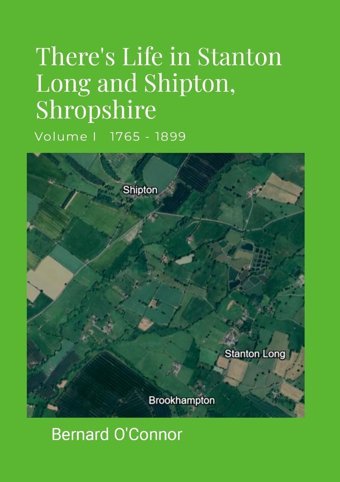 There'S Life In Stanton Long And Shipton, Shropshirevolume I 1765 - 1899 O'Connor, Bernard