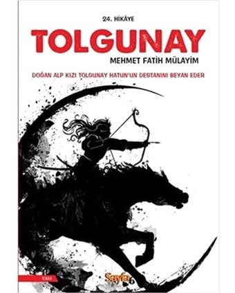 Tolgunaydoğan Alp Kızı Tolgunay Hatun'Un Destanını Beyan Eder Mehmet Fatih Mülayim Sayfa 6