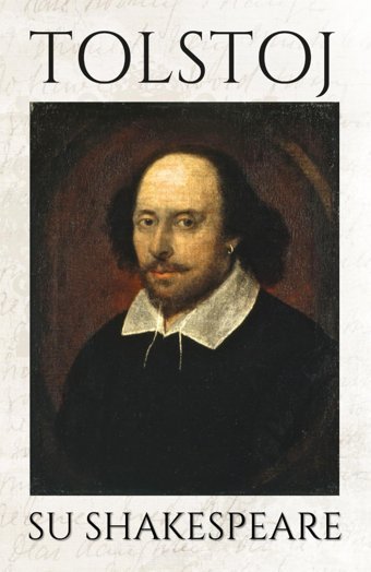 Su Shakespearela Severa, Sagace A Tratti Esilarante Opinione Del Grande Scrittore Russo Sul Bardo (Italian Edition) Tolstoj, Lev Independently Publıshed