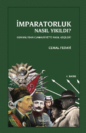 İmparatorluk Nasıl Yıkıldı?Osmanlıdan Cumhuriyete Nasıl Geçildi? Cemal Fedayi Kadim Yayınları