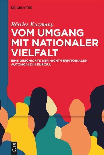 Vom Umgang Mit Nationaler Vielfalteine Geschichte Der Nicht-Territorialen Autonomie In Europa Kuzmany, Börries De Gruyter