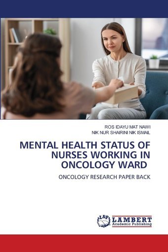 Mental Health Status Of Nurses Workıng In Oncology Wardoncology Research Paper Back Mat Nawi, Ros Idayu Lap Lambert Academic Publishing