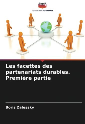 Les Facettes Des Partenariats Durables. Premire Partie Zalessky, Boris Editions Notre Savoir