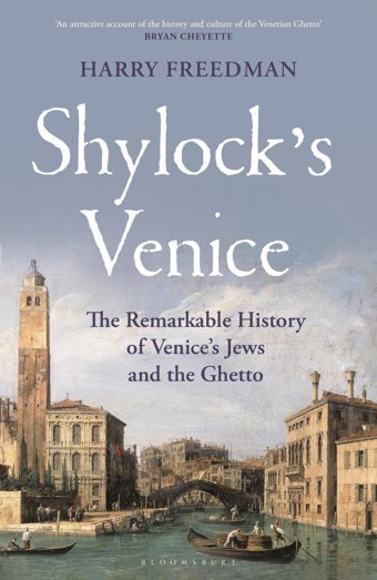 Shylock'S Venicethe Remarkable History Of Venice'S Jews And The Ghetto Freedman, Harry Bloomsbury Continuum
