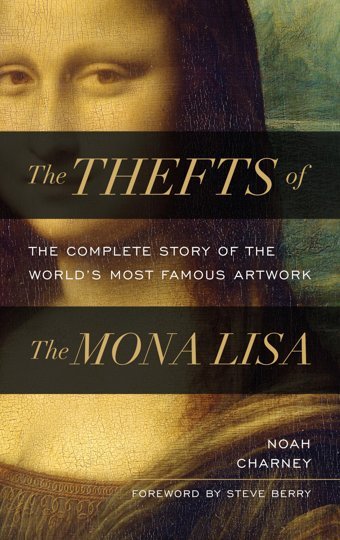 The Thefts Of The Mona Lisathe Complete Story Of The World'S Most Famous Artwork Charney, Noah Rowman & Littlefield