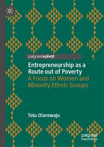 Entrepreneurship As A Route Out Of Povertya Focus On Women And Minority Ethnic Groups Olarewaju, Tolu Palgrave Macmillan