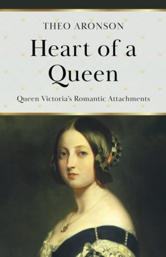 Heart Of A Queenqueen Victoria'S Romantic Attachments Aronson, Theo Independently Publıshed