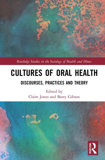 Cultures Of Oral Healthdiscourses, Practices And Theory ( Studies In The Sociology Of Health And Illness) Routledge