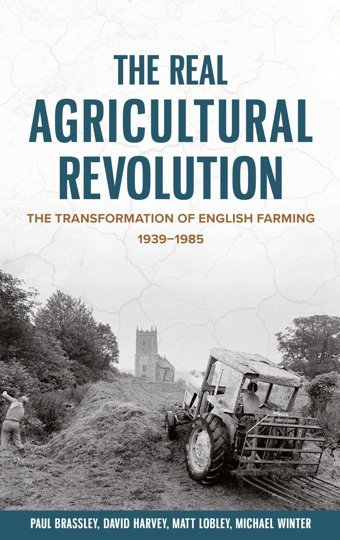 The Real Agricultural Revolutionthe Transformation Of English Farming, 1939-1985 (Boydell Studies In Rural History, 1) Brassley, Paul Boydell Press