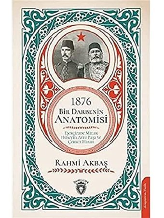 1876 - Bir DarbenIn Anatomisieşekçizade Malak HüseyIn Avni Paşa Ve Çerkez Hasan Rahmi Akbaş Dorlion Yayınları