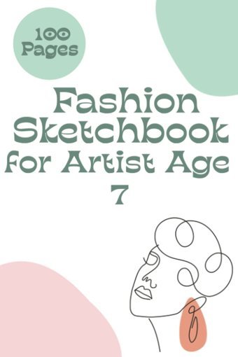 Fashion Sketch Book For Artist Age 7Bring Out Your Creativity With 100 Figure Templates And 100 Pages In 6X9 Inches Pulishing, Jesse Independently Publıshed