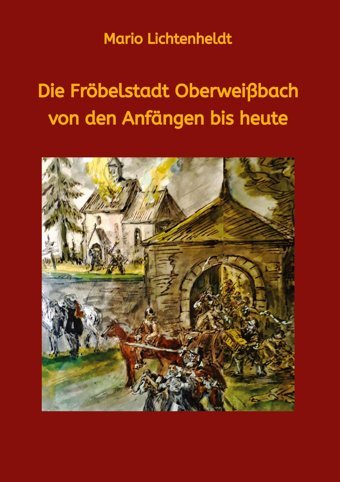 Die Fröbelstadt Oberweibach Von Den Anfngen Bis Heuteeine Chronik Lichtenheldt, Mario Tredition