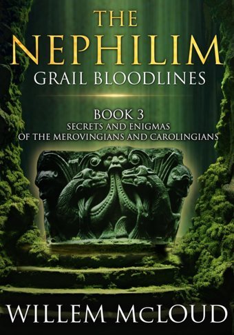 The Nephilimgrail Bloodlinessecrets And Enigmas Of The Merovingians And Carolingians Mcloud, Willem Creative Texts Publishers, Llc