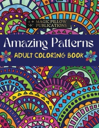 Amazing Patternsadult Coloring Book, Relaxing, Stress Relieving 105 Fantastic Patterns Of Assorted Mandala Themes. Jyothi, B Siva Independently Publıshed