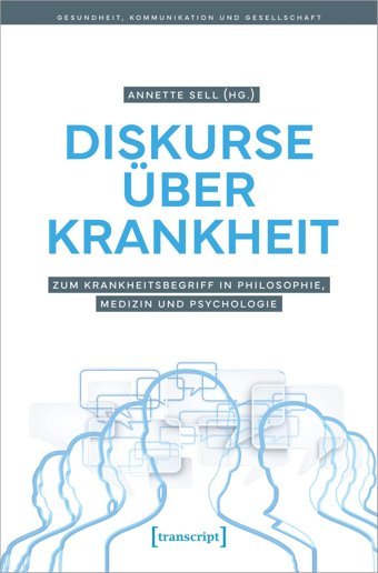 Diskurse Über Krankheitzum Krankheitsbegriff In Philosophie, MedizIn Und Psychologie (Gesundheit, Kommunikation Und Gesellschaft)7 Transcript