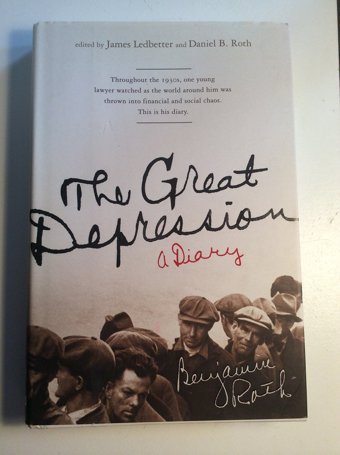 The Great Depressiona Diary ; Ledbetter, James And Roth, Daniel B. Roth, BenjamIn Publicaffairs