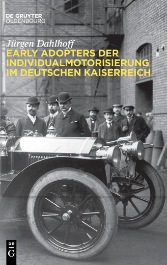 Early Adopters Der Individualmotorisierung İm Deutschen Kaiserreich Dahlhoff, Jürgen De Gruyter Oldenbourg