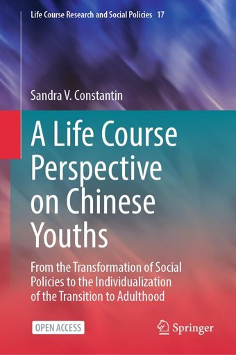 A Life Course Perspective On Chinese Youthsfrom The Transformation Of Social Policies To The Individualization Of The Transition To Adulthood (Life Course Research And Social Policies, 17, Band 17) Constantin, Sandra V. Springer