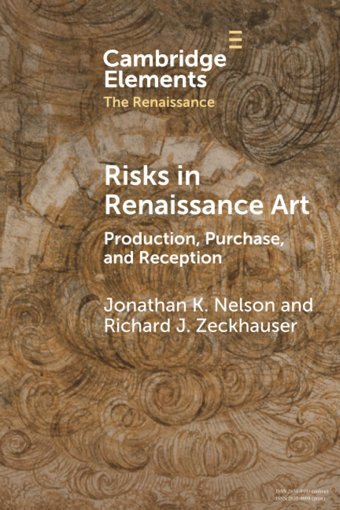Risks In Renaissance Artproduction, Purchase, And Reception (Elements In The Renaissance) Nelson, Jonathan K. Cambridge University Press, Uk