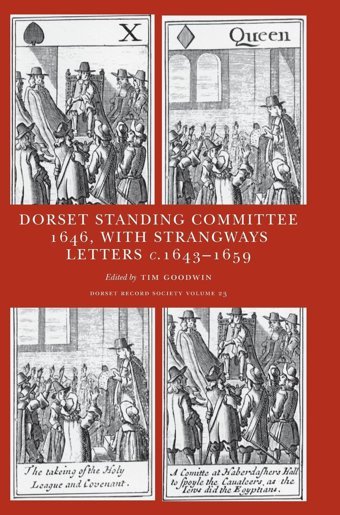 Minute Book Of The Dorset Standing Committee, March-April 1646With Select Letters And Papers From The Strangways Family, C.1643-1659 (, Band 23) Dorset Record Society