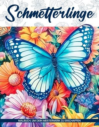 Schmetterlinge Malbuchzarte Schmetterlinge Zum Ausmalen Für EIn Ruhiges Und Erhebendes Erlebnis, Ideal Für Naturliebhaber Und Ruhesuchende Brantley, Francis Independently Publıshed