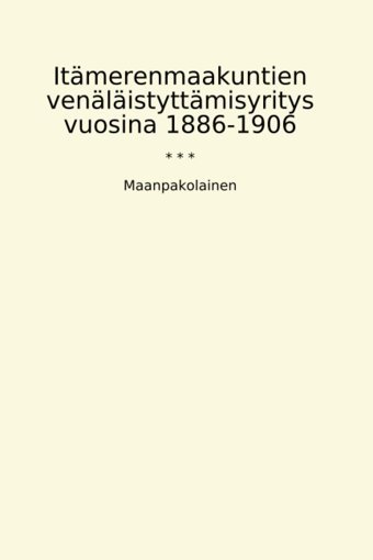 Itmerenmaakuntien Venlistyttmisyritys Vuosina 1886-1906 (Classic Books) Maanpakolainen Lettel Books