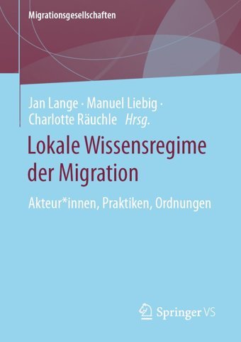 Lokale Wissensregime Der Migrationakteur*İnnen, Praktiken, Ordnungen (Migrationsgesellschaften) Springer Verlag