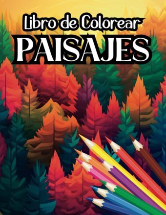 Libro De Colorear Paisajeslibro Para Pintar Paisajes | Bosques De Bamb | Montaas | Pueblos De Todo Tipo | Nieve | Granjas | Campia | Buclico Libros De Colorear Independently Publıshed
