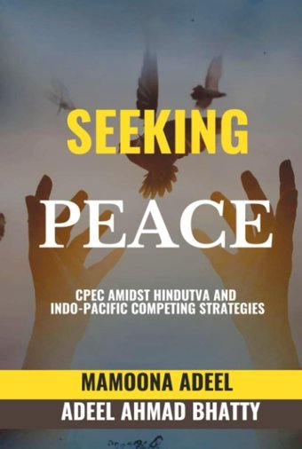 Seekıng Peacecpec Amıdst Hındutva And Indo-Pacıfıc Competıng Strategıes Bhatty, Adeel Ahmad Independently Publıshed