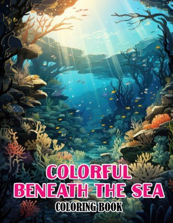 Colorful Beneath The Sea Coloring Bookwitness The Brilliant Palette Of Marine Life With 30 Inspiring Coloring Pages, Creating A Timeless Gallery Of Underwater Colors Keats, Sufia Independently Publıshed