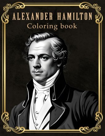 Alexander Hamiltona Colorful Biography Of The Founding Father & First Architect Of The American Government For Anyone Who Loves Hamilton Book, William Independently Publıshed