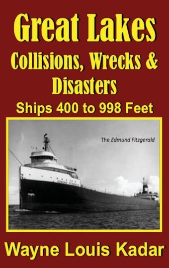 Great Lakescollisions, Wrecks And Disastersships 400 To 998 Feet (Lıb)Collisions, Wrecks And Disastersships 400 To 998 Feet1 Kadar, Wayne Louis