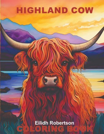 Highland Cow Coloring Bookcoloring Scotland'S Natural Beauty, Tranquil Landscapes, Blossoming Blooms And Relaxation Robertson, Eliidh Independently Publıshed