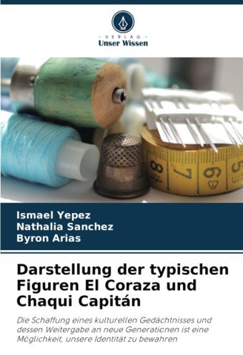 Darstellung Der Typischen Figuren El Coraza Und Chaqui Capitn Yepez, Ismael Verlag Unser Wissen
