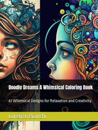 Doodle Dreams A Whimsical Coloring Book61 Whimsical Designs For Relaxation And Creativity (Chroma Series) Bianchi, Lorenzo Independently Publıshed