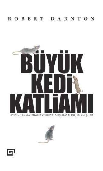 Büyük Kedi Katliamıaydınlanma Fransa'Sında Düşünceler, İnanışlaraydınlanma Fransa'Sında Düşünceler, İnanışlar Robert Darnton Koç Üniversitesi Yayınları