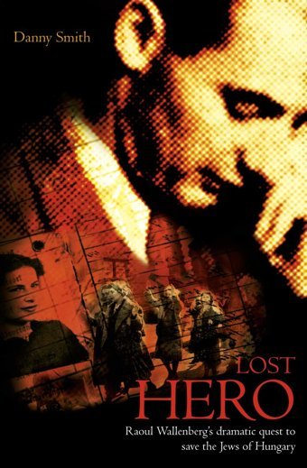 Lost Heroraoul Wallenbergs Dramatic Quest To Save The Jews Of Hungary Smith, Danny Harper Collıns