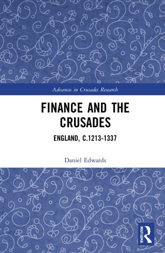 Finance And The Crusadesengland, C.1213-1337 (Advances In Crusades Research) Edwards, Daniel Routledge