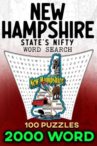 New Hampshire State'S Nifty Word Search Narrativesgranite State Glimpsesnew Hampshire State'S Nifty Word Search Narrativesgranite State Glimpses - 2000 Words, 100 Puzzles, And Endless Fun! U.S.A. Word Search Independently Publıshed