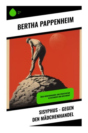 Sisyphus - Gegen Den Mdchenhandelüber Mdchenhandel Und Prostitution In Osteuropa Und Dem Orient Pappenheim, Bertha Sharp Ink